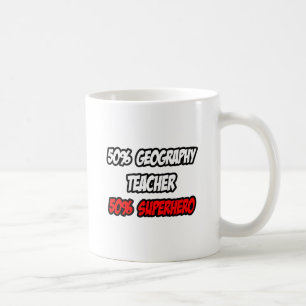 Half Geography Teacher...Half Superhero Coffee Mug