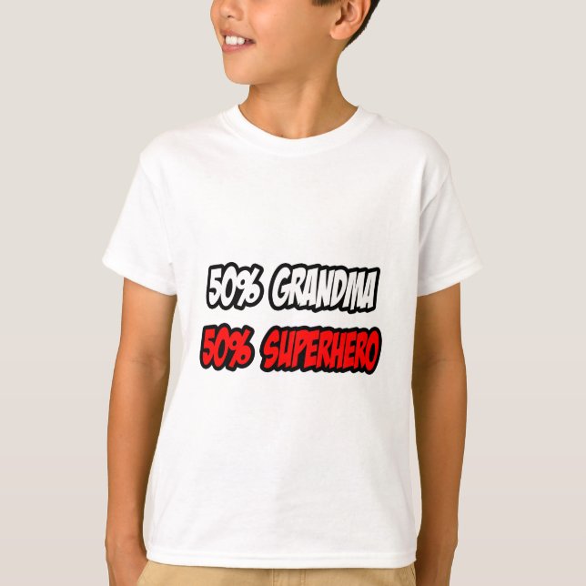 Half Grandma...Half Superhero T-Shirt (Front)