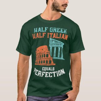 Half Greek Half Italian T-Shirt