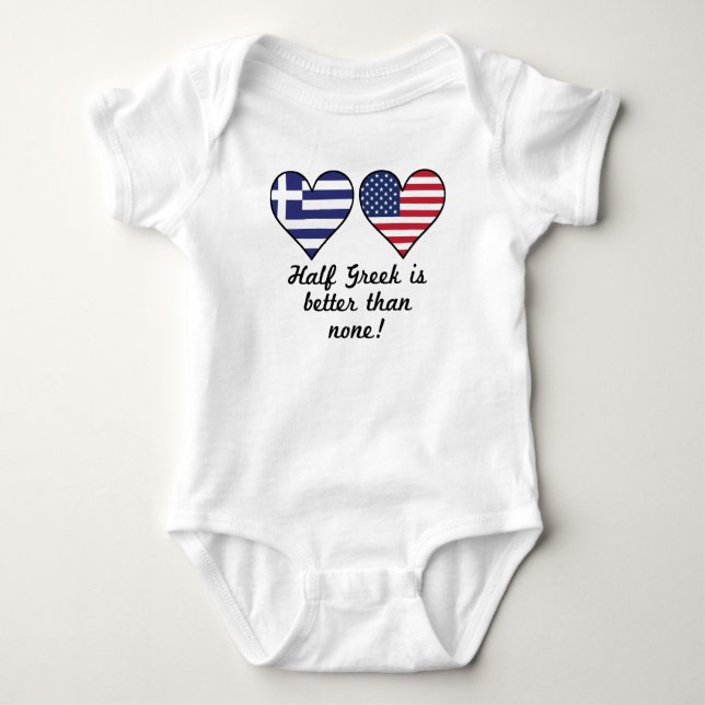 Half Greek Is Better Than None Baby Bodysuit (Front)