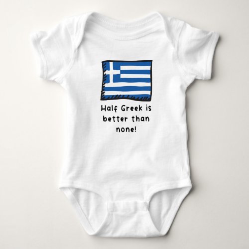 Half Greek Is Better Than None Funny Greece Flag Baby Bodysuit