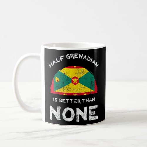 Half Grenadian Is Better Than None Grenada Dna    Coffee Mug