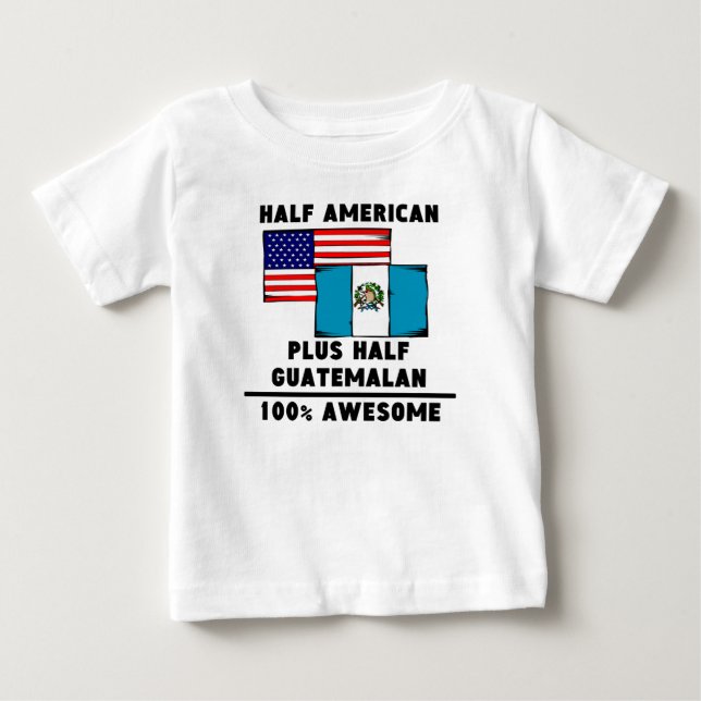 Half Guatemalan 100% Awesome Baby T-Shirt (Front)