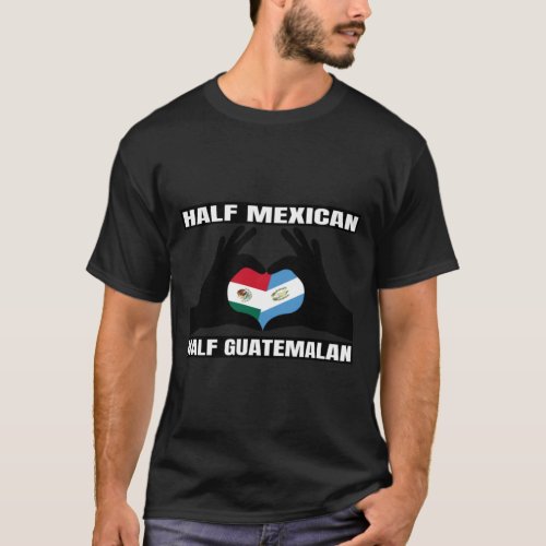 Half Guatemalan Half Mexican Heritage Guatemala Ro T_Shirt