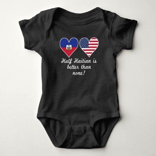 Half Haitian Is Better Than None Baby Bodysuit (Front)