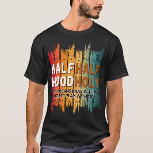 half holy half hood T_Shirt