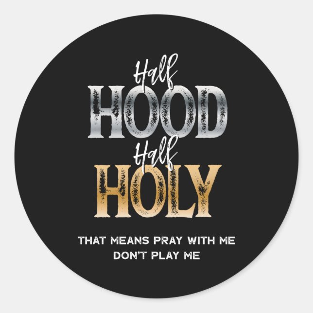 Half Hood Half Holy Classic Round Sticker (Front)