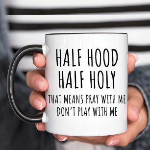 Half Hood Half Holy Funny Christian Mug