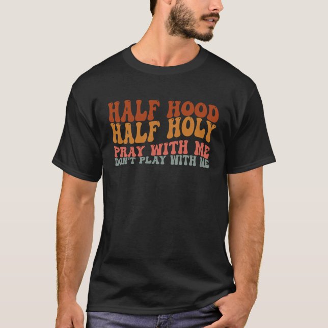 Half Hood Half Holy Groovy Retro Christian For Men T-Shirt (Front)