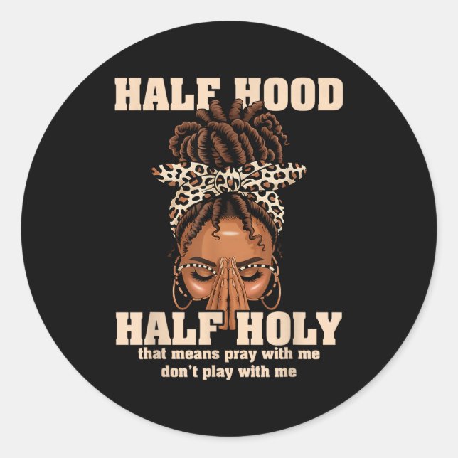 Half Hood Half Holy Pray Christian African Afro Bl Classic Round Sticker (Front)