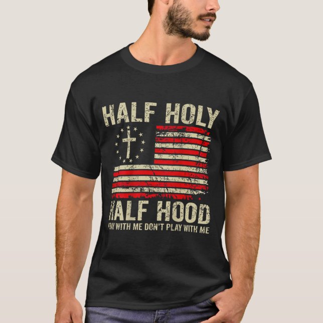 Half Hood Half Holy Pray With Me Don't Play With M T-Shirt (Front)
