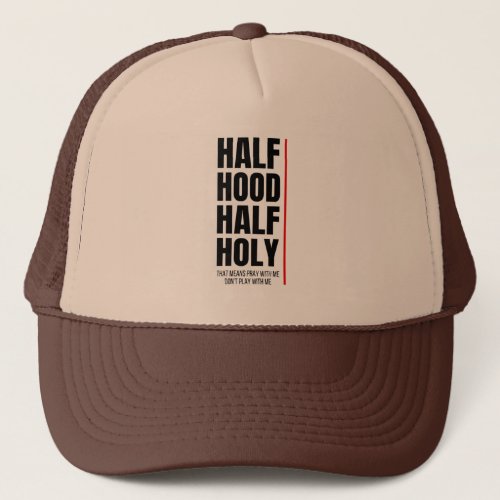 HALF HOOD HALF HOLY  TRUCKER HAT