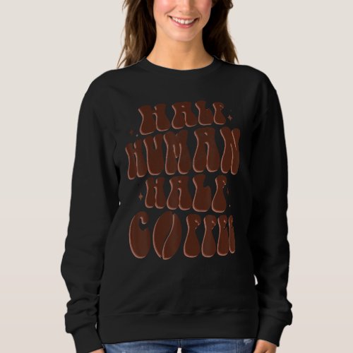 Half Human Half Coffee Lightning Bolt Coffee  Coff Sweatshirt