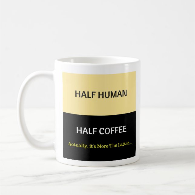 Half Human - Half Coffee - Mug-A-Tude Mug (Left)