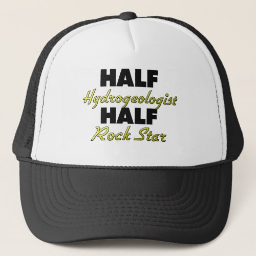 Half Hydrogeologist Half Rock Star Trucker Hat