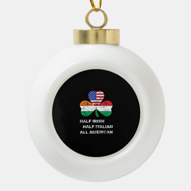Half Irish Half Italian All American Flag Shamrock Ceramic Ball Christmas Ornament (Front)