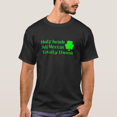 Half Irish Half Mexican Totally Awesome T_Shirt