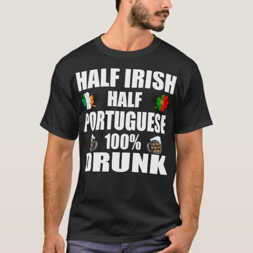 Half Irish Half Portuguese Drunk St Patricks T_Shirt