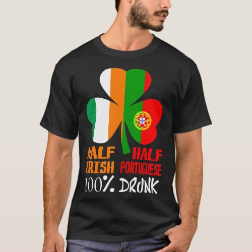 Half Irish Half Portuguese Drunk St Patricks T_Shirt