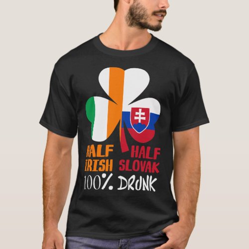 Half Irish Half Slovak Drunk St Patricks T_Shirt