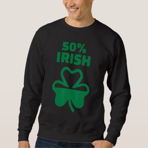 Half Irish Root Shamrock Funny St Patricks Day Ho Sweatshirt