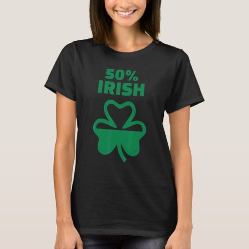 Half Irish Root Shamrock Funny St Patricks Day Ho T_Shirt