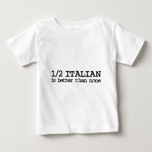 Half Italian Baby T_Shirt