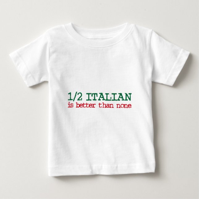 Half Italian Baby T-Shirt (Front)