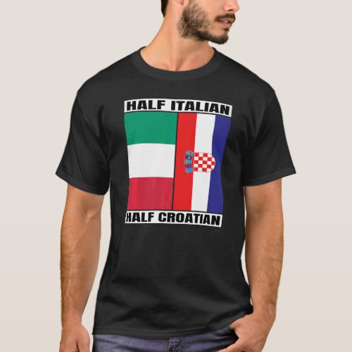 Half Italian Half Croatian Heritage Italia Croatia T_Shirt