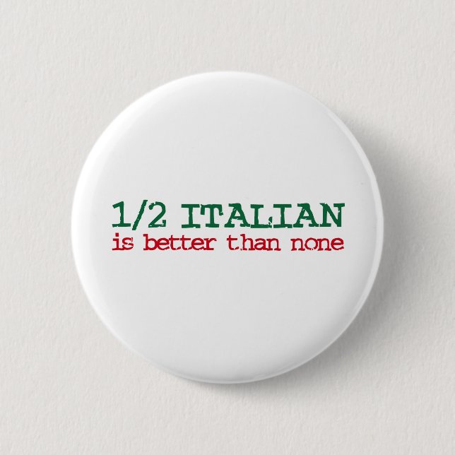 Half Italian Pinback Button (Front)
