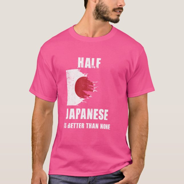 Half Japanese Is Better Than None Funny Japan T-Shirt (Front)