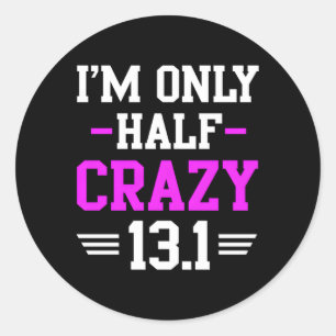 Half Marathon Crazy Runner Training 131 Mile Classic Round Sticker