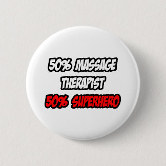 Half Massage Therapist...Half Superhero Button