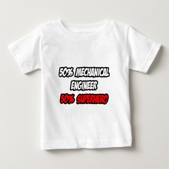 Half Mechanical Engineer...Half Superhero Baby T-Shirt (Front)