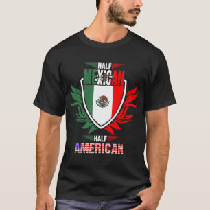 Half Mexican Half American Tshirt