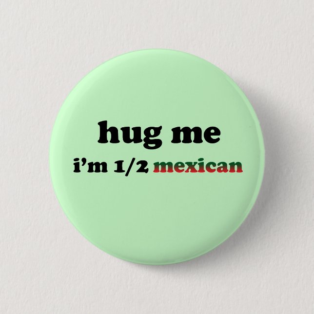 Half Mexican Pinback Button (Front)