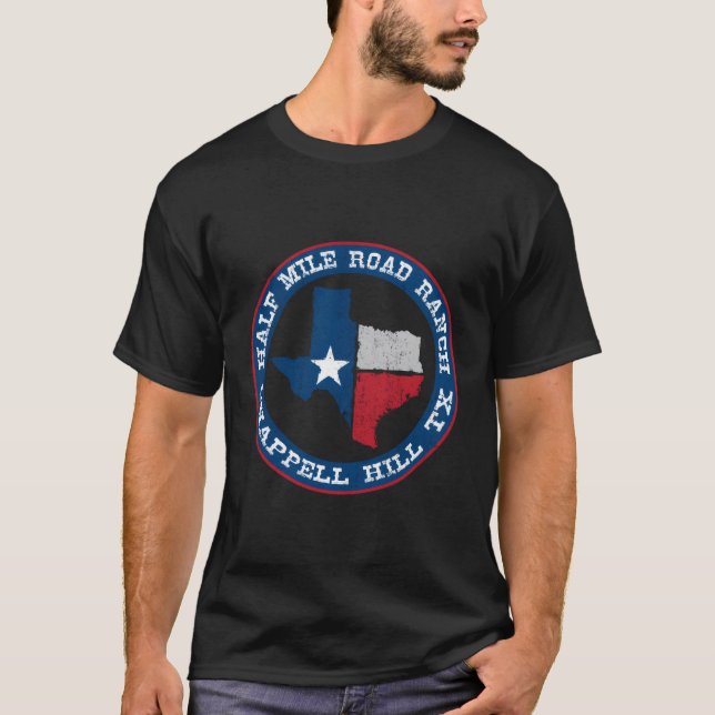 Half Mile Road Ranch Chappell Hill Texas T-Shirt (Front)