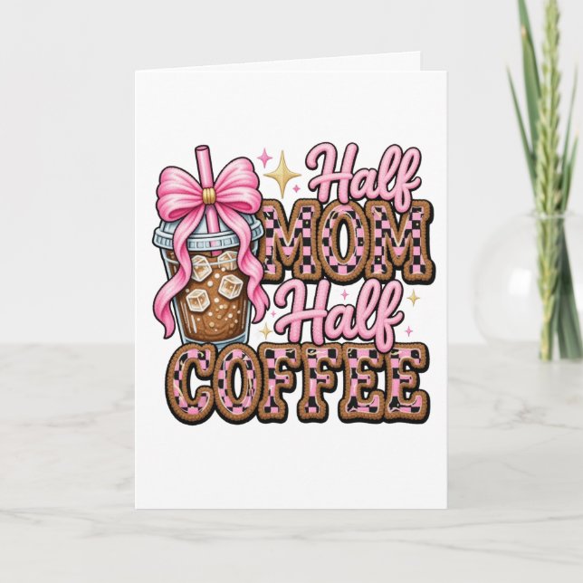 Half Mom, Half Greeting Card (Front)