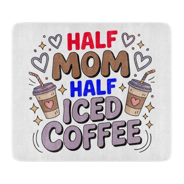 half mom half iced coffee cutting board (Front)