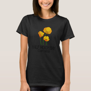 Half Moon Bay California CA Poppy Flower State Cit T-Shirt
