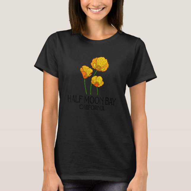 Half Moon Bay California CA Poppy Flower State Cit T-Shirt (Front)
