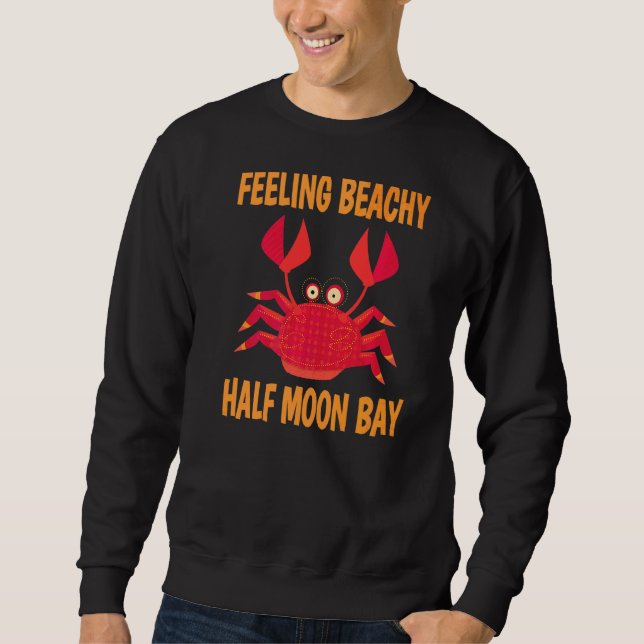 Half Moon Bay Vacation Summer Quote Sweatshirt (Front)