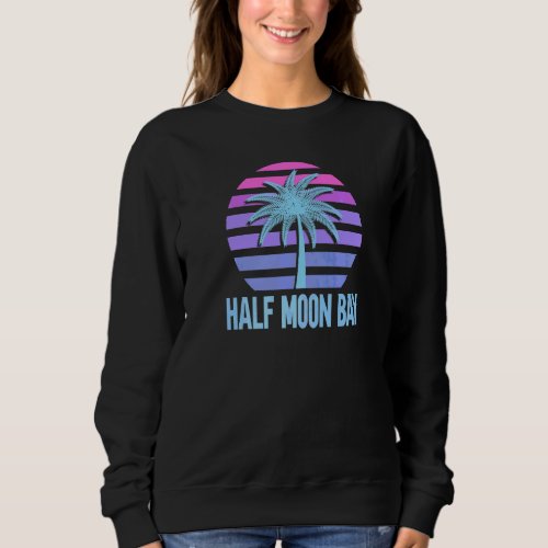 Half Moon Bay Vacation Vaporwave Aesthetic Sweatshirt