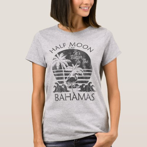 Half Moon Cay Bahamas Vacation Bahamas Cruise T_Shirt