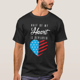 Half my Heart is Deployed Military Husband Wife Sh T-Shirt
