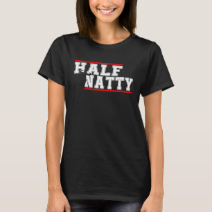 Half Natty Athletic Fitness Gym Bodybuilding Meme T-Shirt