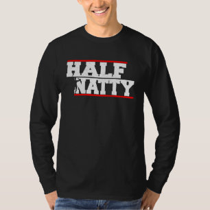 Half Natty Athletic Fitness Gym Bodybuilding Meme T-Shirt
