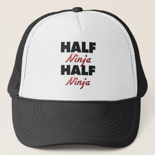 Half Ninja Half Ninja Trucker Hat