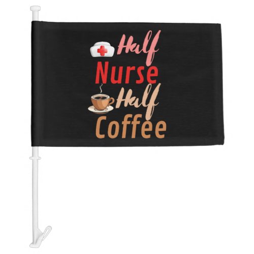 Half Nurse half coffee Car Flag