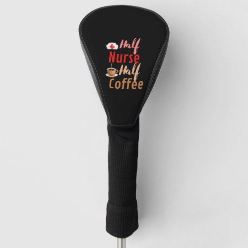 Half Nurse half coffee Golf Head Cover